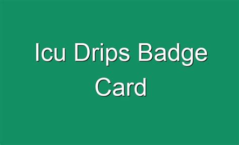 Icu Drips Badge Card