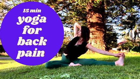 Yoga For Back Pain 15 Minute Yoga For Lower Back Pain Cole Chance