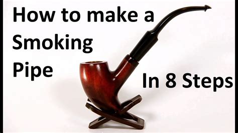 How To Make A Smoking Pipe In 8 Simple Steps Youtube