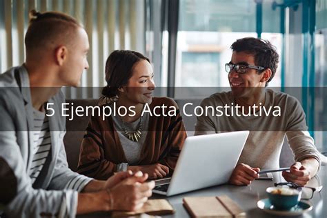 5 Ejemplos Acta Constitutiva • Procrastina Fácil