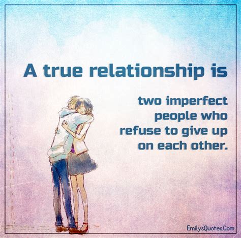 A True Relationship Is Two Imperfect People Who Refuse To
