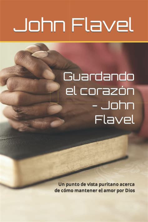 Amazon com Guardando el corazón John Flavel Un punto de vista