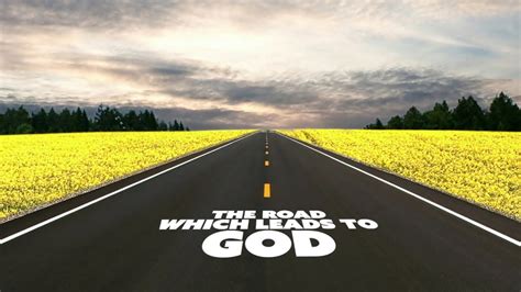 The Road Which Leads To God Youtube