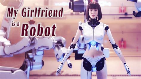 new romance movie my girlfriend is a robot eng sub love story film full movie 1080p 1