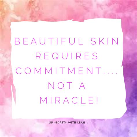 Skin Care Quote Beautiful Skin Requires Commitment Not A Miracle Skincare Quotes Skins