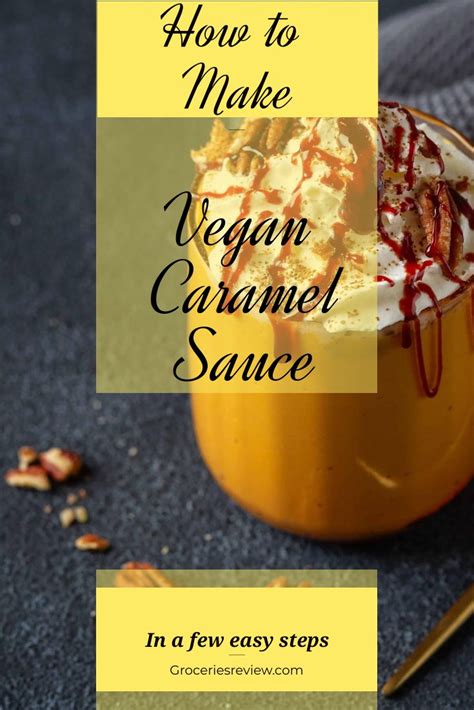 How To Make Vegan Caramel Sauce Vegan Caramel Caramel Sauce Caramel