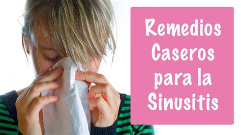 Como Curar La Sinusitis Remedios Caseros Para La Sinusitis Youtube