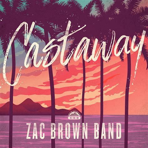Zac Brown Band Castaway Listen