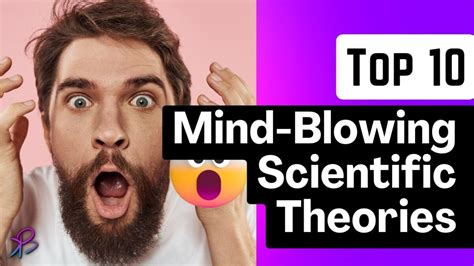 The Top 10 Most Mind Blowing Scientific Theories Science And