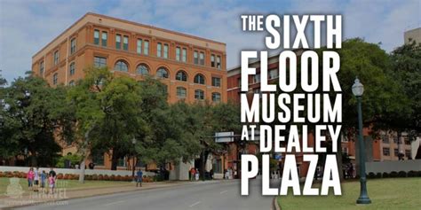 Sixth Floor Museum At Dealey Plaza Dallas Fort Worth Guide