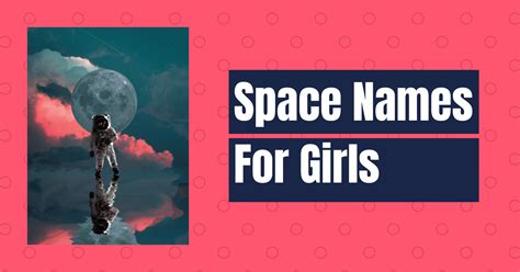 110 Space Names For Girls Badass Funny Cool Cute Names Cherry