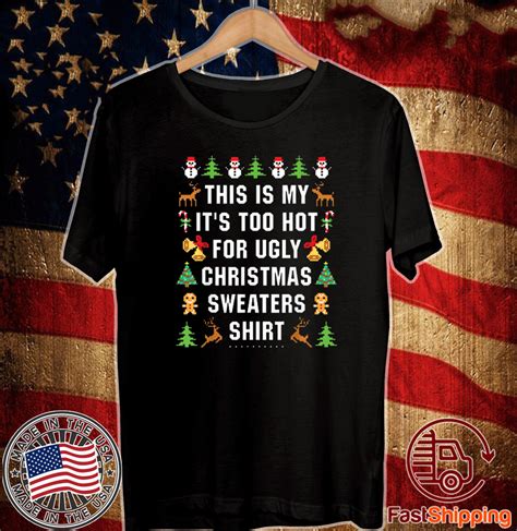 this is my it s too hot for ugly christmas sweaters t shirt shirtelephant office