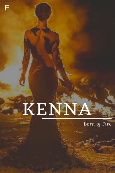 Put the kettle on the fire; Kenna meaning Born of Fire English names K baby girl names ...