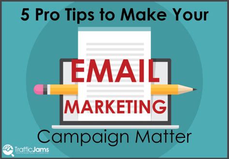 5 Pro Tips To Make Your Email Marketing Campaign Matter Blog
