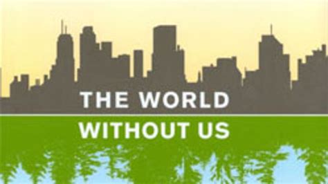 The world without us | Mental Floss
