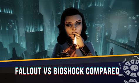 Fallout Vs Bioshock Compared Wasteland Gamers