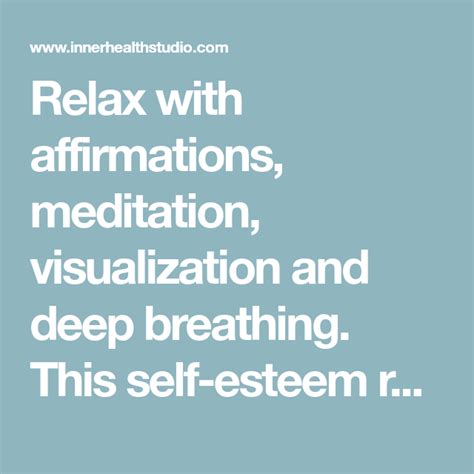 Relax With Affirmations Meditation Visualization And Deep Breathing
