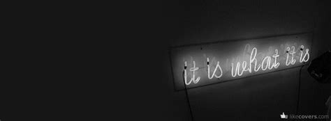 It Is What It Is Black And White Facebook Covers Facebook Cover