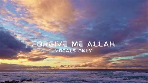 Forgive Me Allah Astaghfirullah Heart Touching Nasheed YouTube