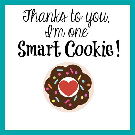 Thanks To You Im One Smart Cookie Teacher T Idea Free Printable