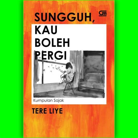 Maybe you would like to learn more about one of these? Download ebook Sungguh, Kau Boleh Pergi pdf karya Tere ...