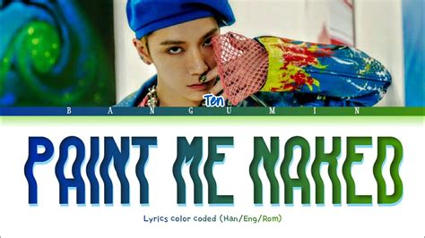 TEN PAINT ME NAKED LYRICS COLOR CODED HAN ENG ROM YouTube