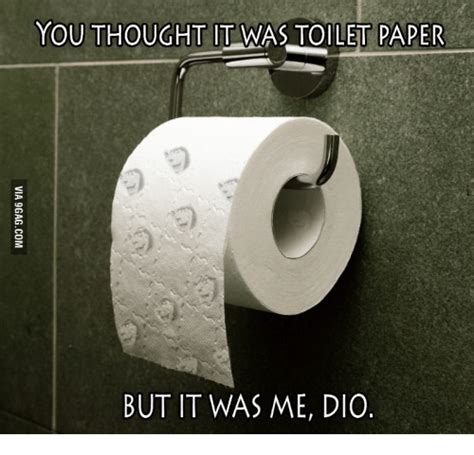 You Thought It Was Toilet Paper But It Was Me Dio Toilet Paper Meme