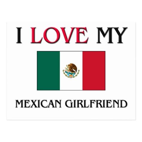 I Love My Mexican Girlfriend Postcard Zazzle