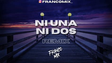 Bm Ni Una Ni Dos Remix Francomix Ft Dj Lauuh Youtube