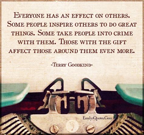 Everyone Has An Effect On Others Some People Inspire Others To Do