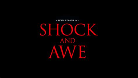 Shock And Awe Watch The Movie Trailer Cinecelluloid