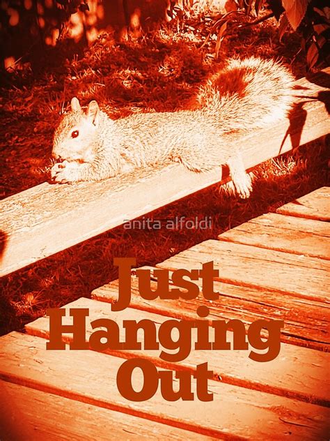 just hanging out by anita alfoldi redbubble