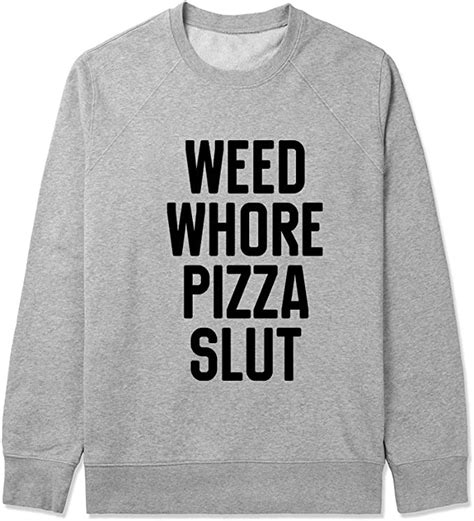Unisex Adult Sweater Weed Whore Pizza Slut Funny