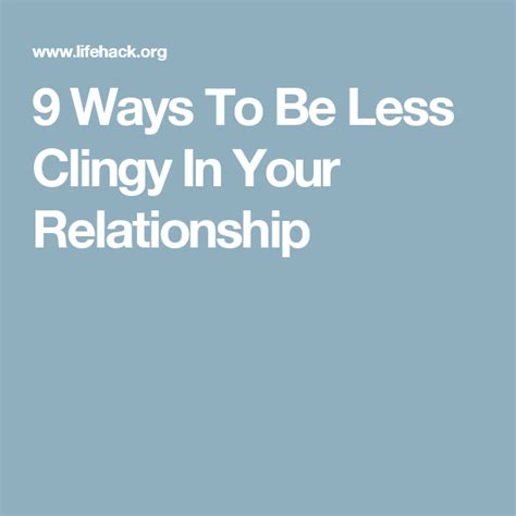 9 Ways To Be Less Clingy In Your Relationship Relationship Healthy