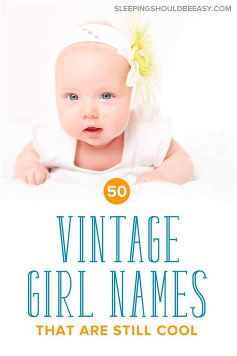Top 50 Vintage Girl Names That Are Still Cool Today Baby Girl Names