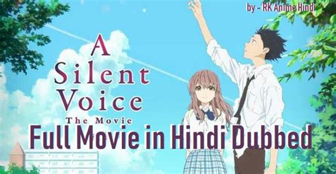 She transfers into a new school, where she is bullied by her classmates, especially ishida shouya. A Silent Voice Full Movie in Hindi Dubbed - RK Anime Hindi