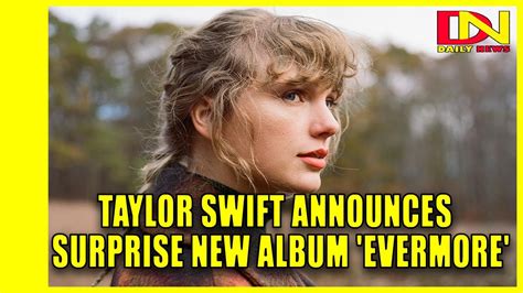 Taylor Swift Announces Surprise New Album Evermore Youtube