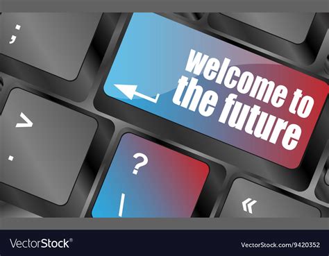 Welcome To Future Text On Laptop Keyboard Key Vector Image