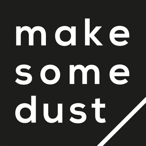 Make Some Dust