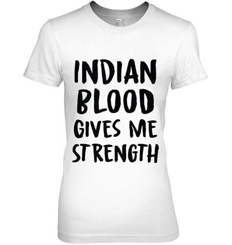 Indian Blood Gives Me Strength Novelty Sarcastic Word