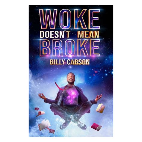 Woke Doesn T Mean Broke By Billy Carson