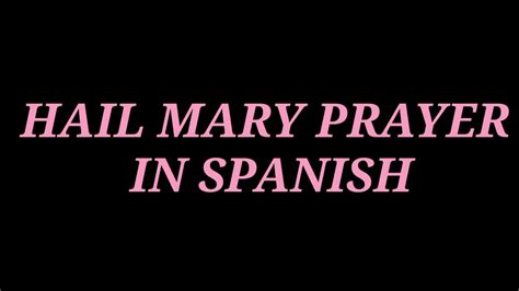 Hail Mary Prayer In Spanish Youtube