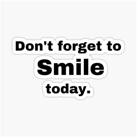 Dont Forget To Smile Today Sticker For Sale By Striderdesigns