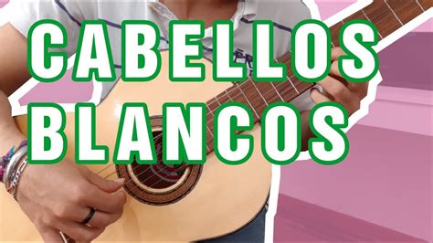 Cómo tocar CABELLOS BLANCOS Carmencita Lara Introducción lenta YouTube