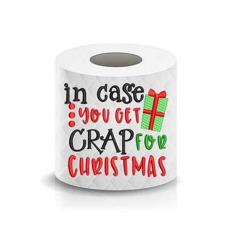 Christmas Funny Saying In Case You Get Crap For Christmas Toilet Paper Machine Embroidery Design