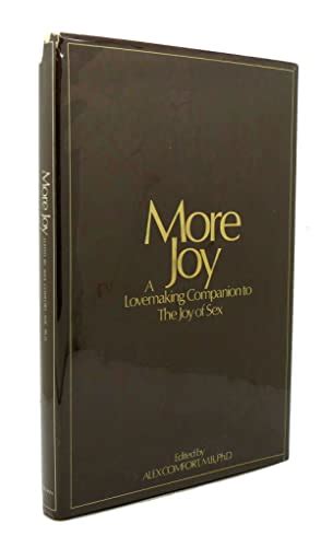 More Joy A Lovemaking Companion To The Joy Of Sex By Alex Comfort
