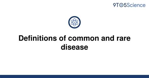 Solved Definitions Of Common And Rare Disease 9to5science
