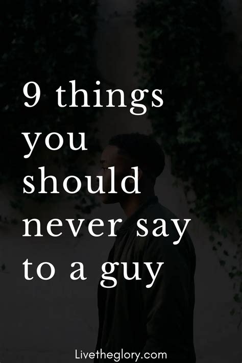 9 things you should never say to a guy live the glory