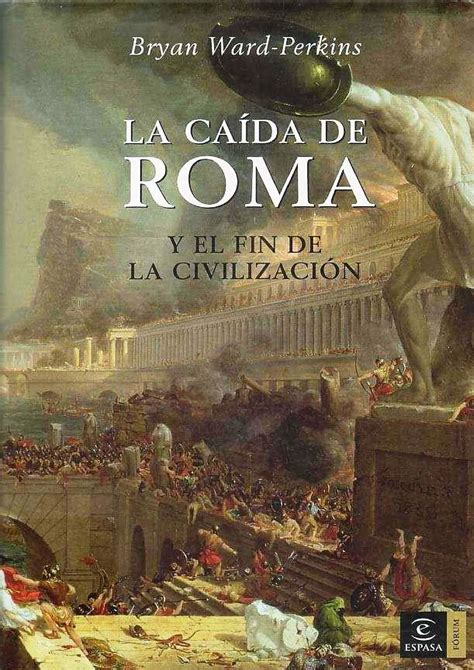 la caída de roma y el fin de la civilización biblioteca digital