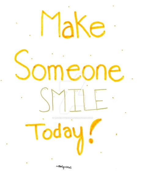 Make Someone Smile Today By Midnightchild1 On Deviantart